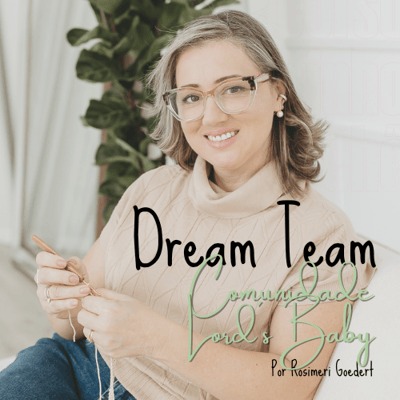 Dream Team - Comunidade Lord´s Baby por Rosimeri Goedert